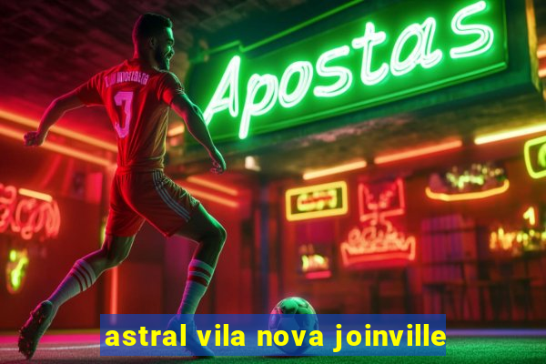 astral vila nova joinville